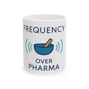 “Frequency Over Pharma” Ceramic Mug (Tibetan Bowl Design)